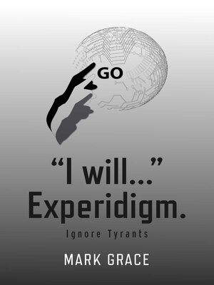 cover image of Go! "I will..." Experidigm.: Ignore Tyrants